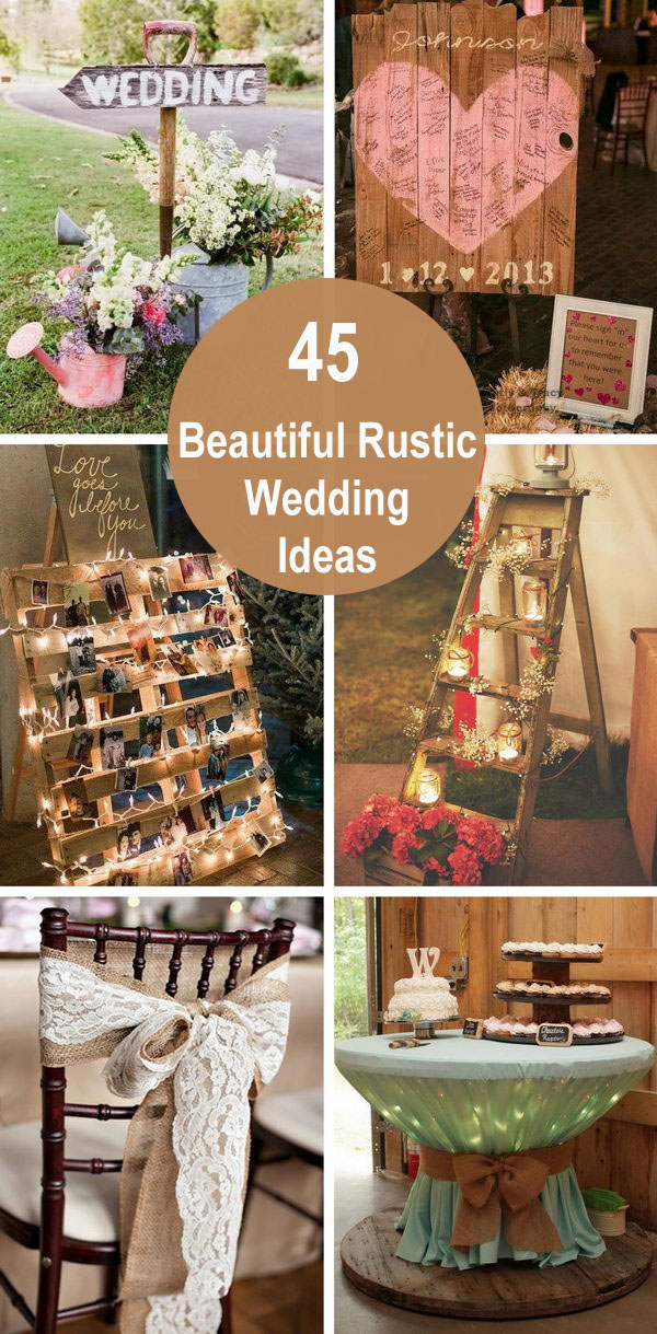 45 Beautiful Rustic Wedding Ideas. 