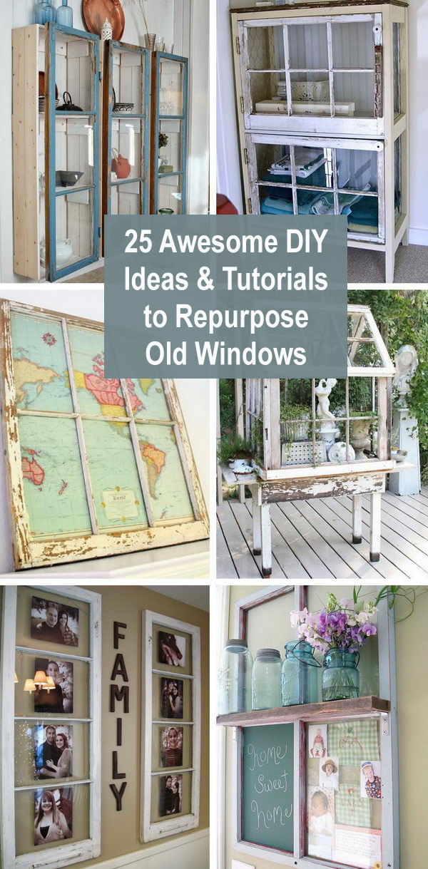 25 Awesome DIY Ideas & Tutorials to Repurpose Old Windows. 